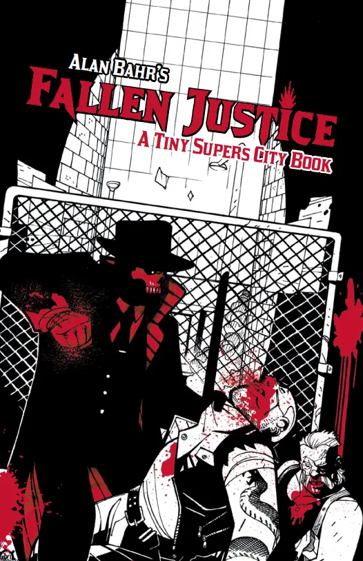 Alan Bahr'sTiny Supers RPG: Fallen Justice GKG 061